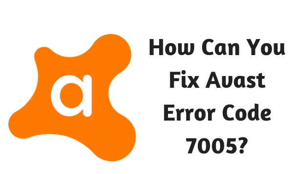How Can You Fix Avast Error Code 7005